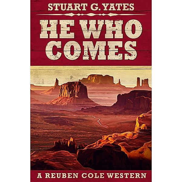 He Who Comes / Reuben Cole Westerns Bd.1, Stuart G. Yates