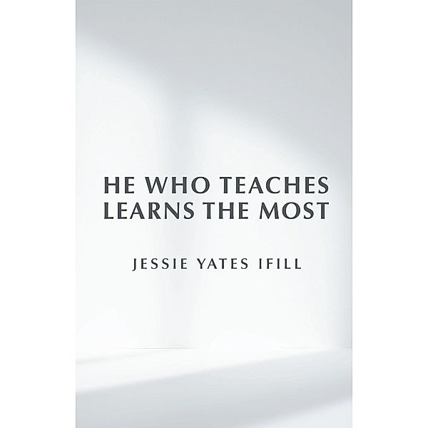 He Who Teaches Learns the Most, Jessie Yates Ifill