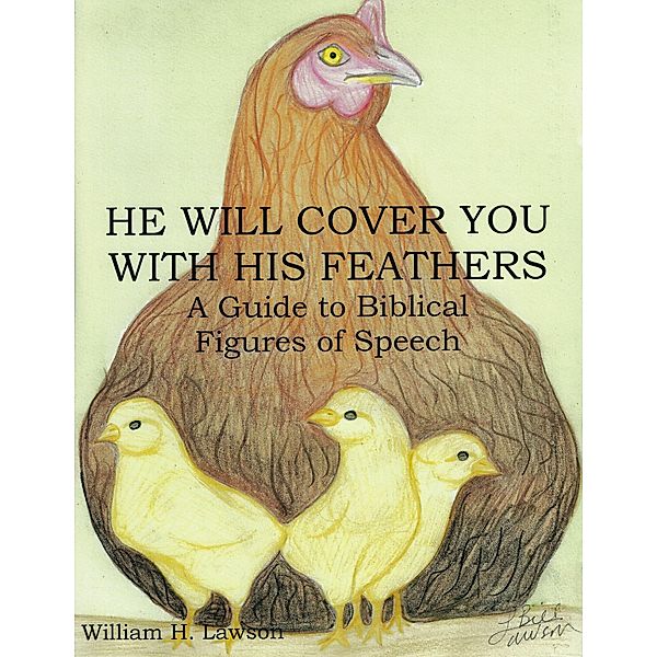 He Will Cover You with His Feathers: A Guide to Biblical Figures of Speech, William Lawson