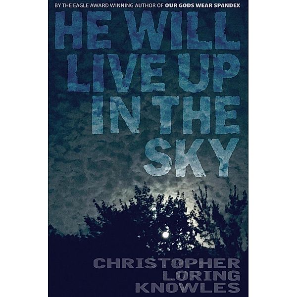 He Will Live Up in the Sky, Christopher Loring Knowles