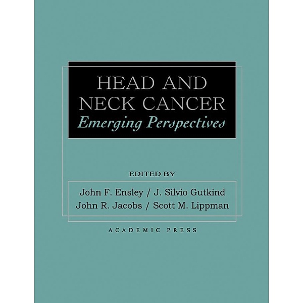 Head and Neck Cancer, John Frederick Ensley, Silvio Gutkind, John A. Jacobs, Scott Lippman