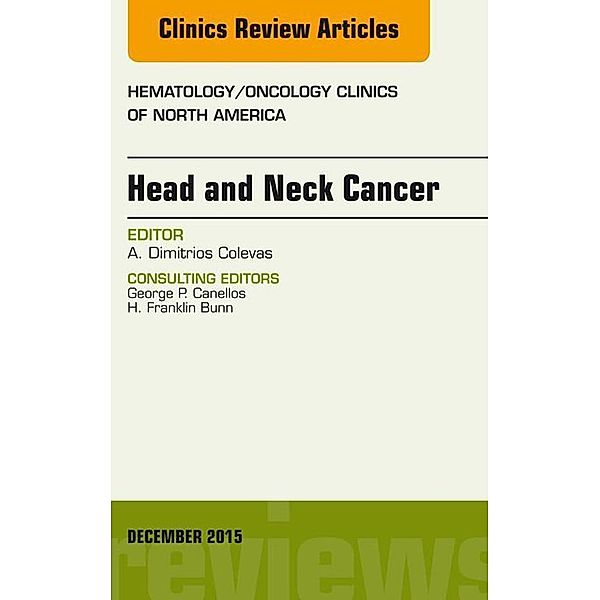 Head and Neck Cancer, An Issue of Hematology/Oncology Clinics of North America, Alexander Colevas