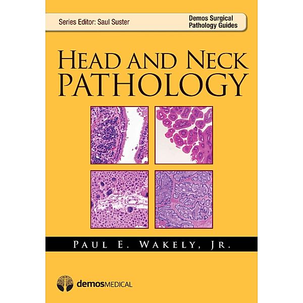 Head and Neck Pathology / Demos Surgical Pathology Guides, Paul E. Wakely