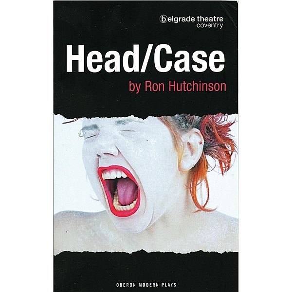 Head/Case / Oberon Modern Plays, Ron Hutchinson