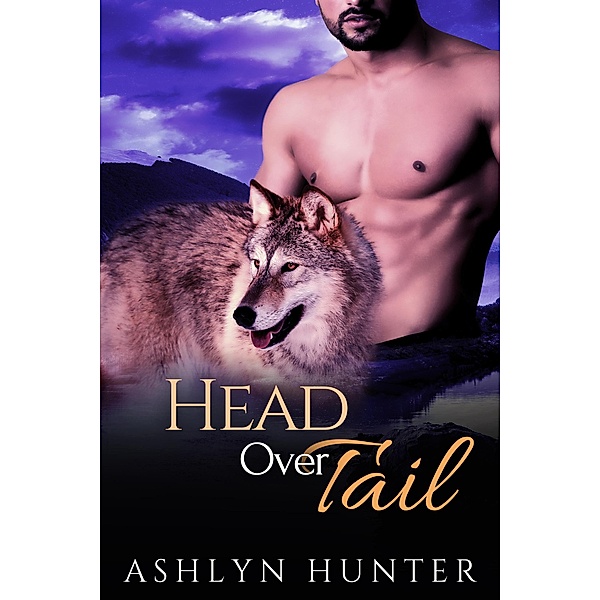 Head Over Tail (Silver Ridge Pack, #2) / Silver Ridge Pack, Ashlyn Hunter