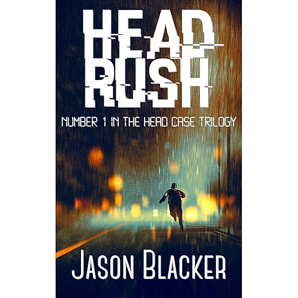 Head Rush (Head Case Trilogy, #1) / Head Case Trilogy, Jason Blacker