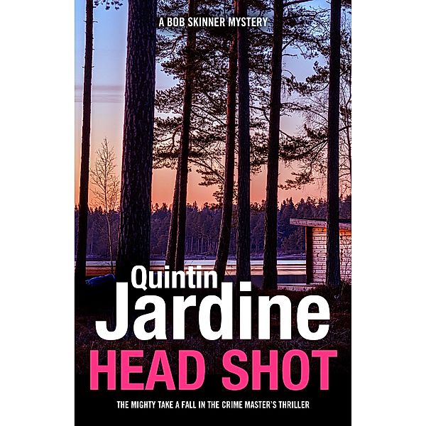 Head Shot (Bob Skinner series, Book 12) / Bob Skinner Bd.12, Quintin Jardine