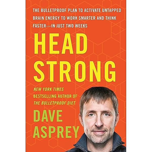 Head Strong / Bulletproof Bd.3, Dave Asprey