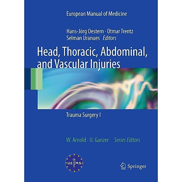 Head, Thoracic, Abdominal, and Vascular Injuries / European Manual of Medicine, Otmar Trentz, Hans-Jörg Oestern, Selman Uranüs
