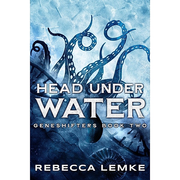 Head Under Water (Geneshifters) / Geneshifters, Rebecca Lemke