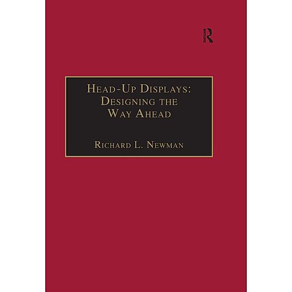Head-Up Displays: Designing the Way Ahead, Richard L. Newman