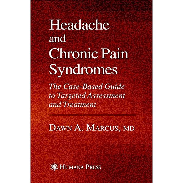 Headache and Chronic Pain Syndromes / Current Clinical Practice, Dawn A. Marcus