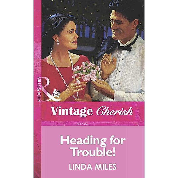 Heading For Trouble! (Mills & Boon Vintage Cherish) / Mills & Boon Vintage Cherish, Linda Miles
