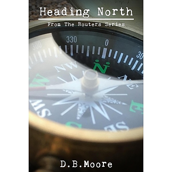 Heading North, D. B. Moore