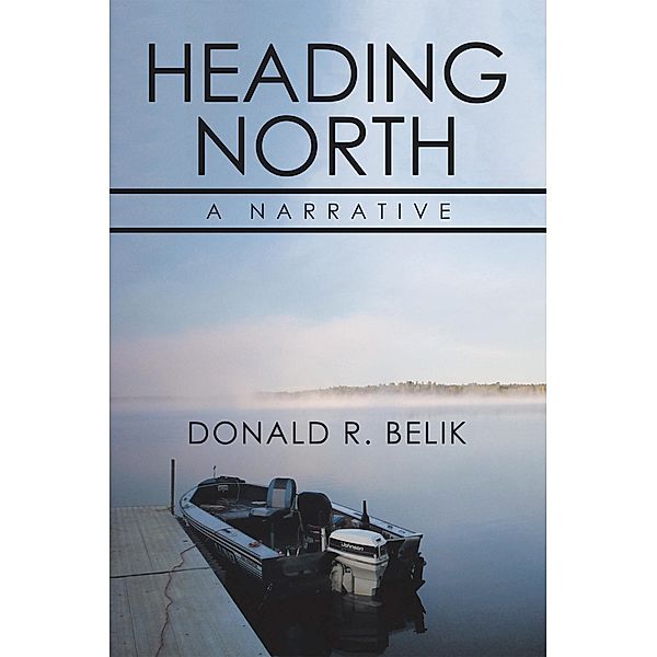Heading North, Donald R. Belik