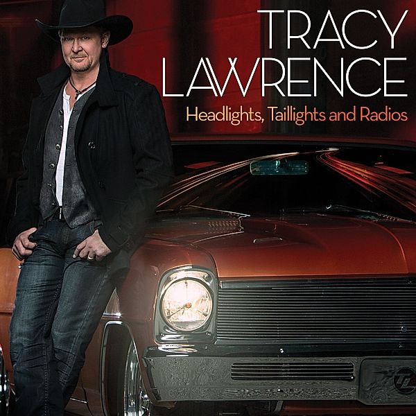 Headlights Taillights & Radios, Tracy Lawrence