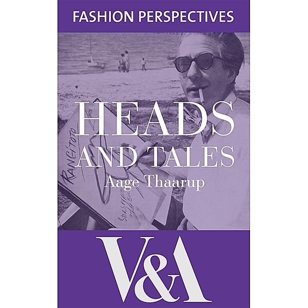 Heads and Tales: The Autobiography of Aage Thaarup, Milliner to the Royal Family / V&A Fashion Perspectives, Aage Thaarup