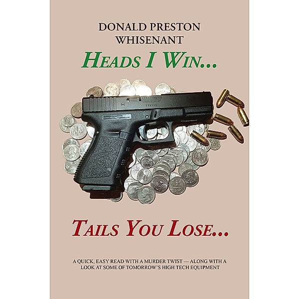 Heads I Win...Tails You Lose..., Donald Preston Whisenant