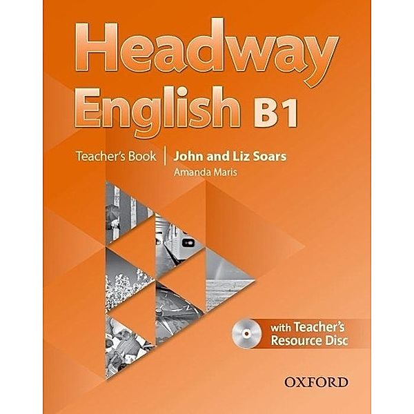 Headway English, Deutsche Ausgabe: B1 Teacher's Book Pack with Teacher's Resource Disc, John Soars, Liz Soars