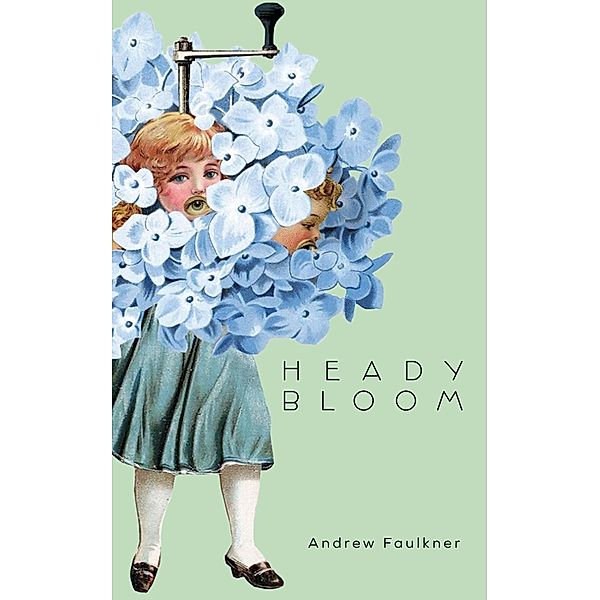 Heady Bloom, Andrew Faulkner