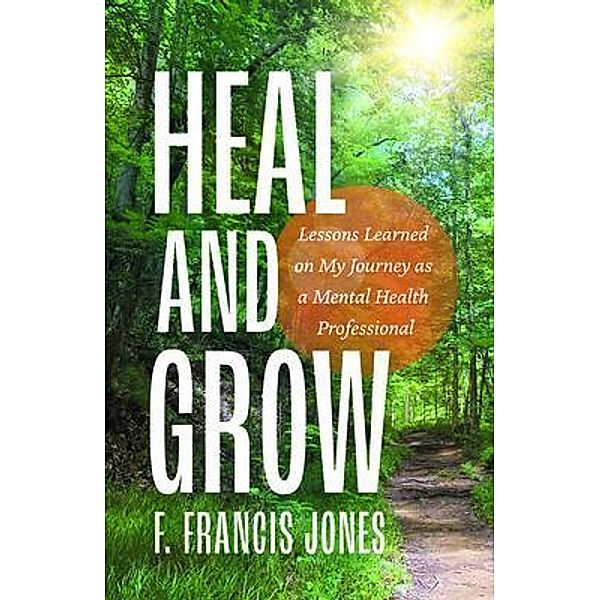 Heal and Grow, F. Francis Jones