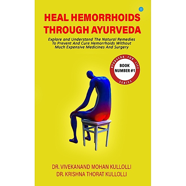 Heal Hemorrhoids Through Ayurveda, Vivekanand Mohan Thorat Kullolli