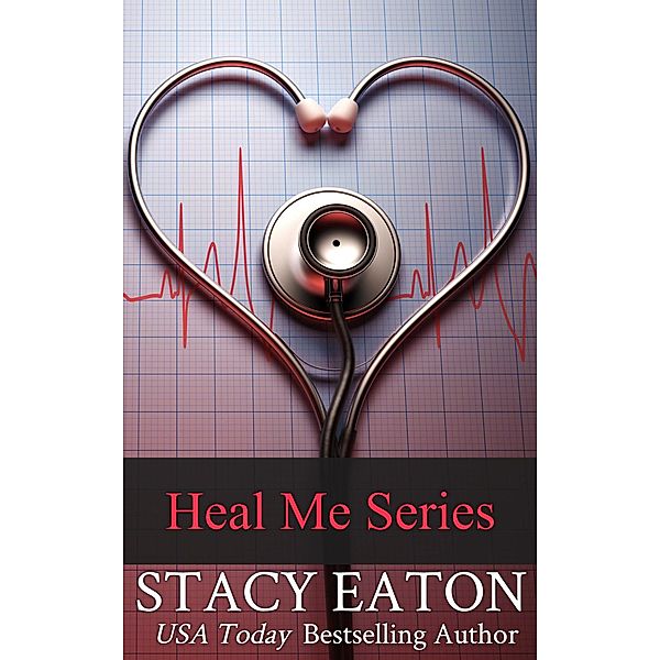 Heal Me Complete Series (Heal Me Series) / Heal Me Series, Stacy Eaton