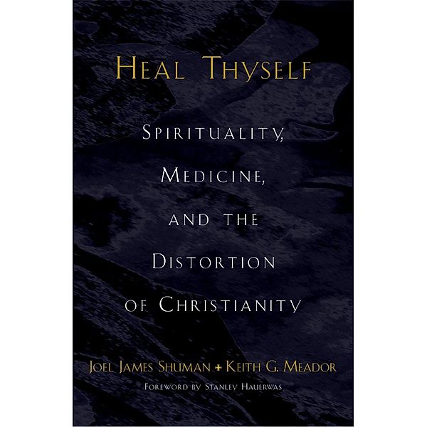Heal Thyself, Joel James Shuman, Keith G. Meador