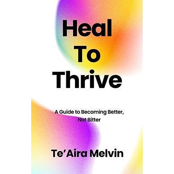 Heal to Thrive, Teaira Melvin
