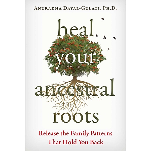 Heal Your Ancestral Roots, Anuradha Dayal-Gulati