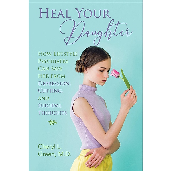 Heal Your Daughter, Cheryl L. Green