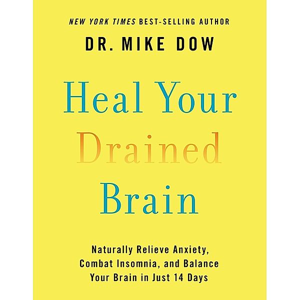 Heal Your Drained Brain, Mike Dow