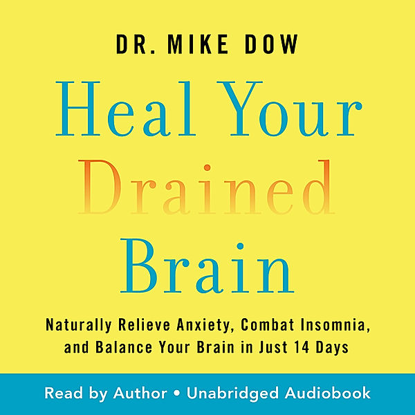 Heal Your Drained Brain, Dr. Mike Dow