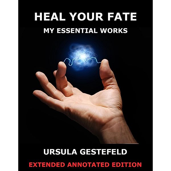Heal Your Fate - My Essential Works, Ursula Gestefeld