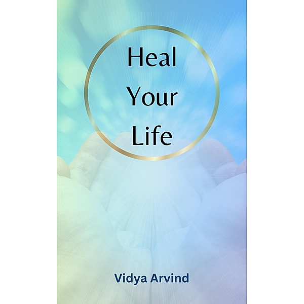Heal Your Life, Vidya Arvind