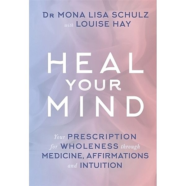 Heal Your Mind, Mona Lisa, MD PhD Schulz