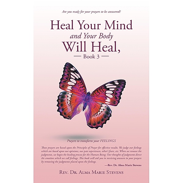 Heal Your Mind and Your Body Will Heal, Book 3, Rev. Alma Marie Stevens