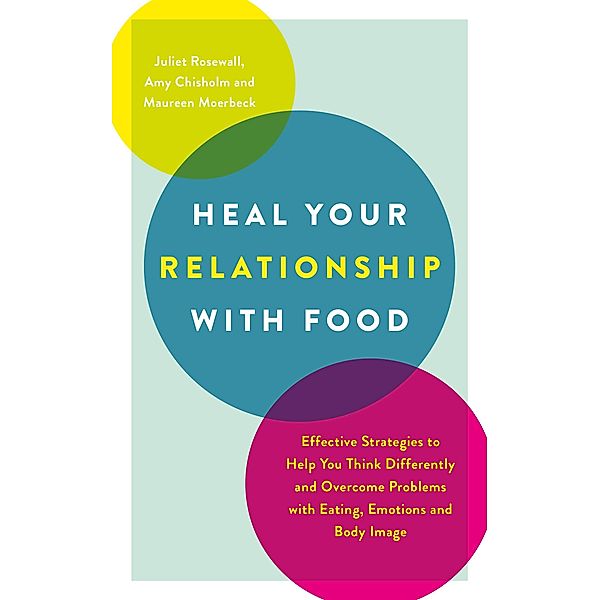 Heal Your Relationship with Food, Juliet Rosewall, Amy Chisholm