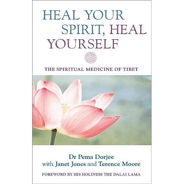 Heal Your Spirit, Heal Yourself, Pema Dorjee
