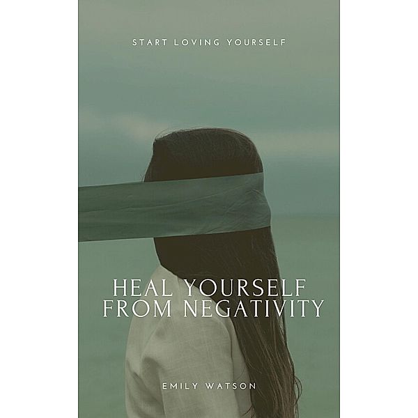Heal Yourself From Negativity, Emily Watson