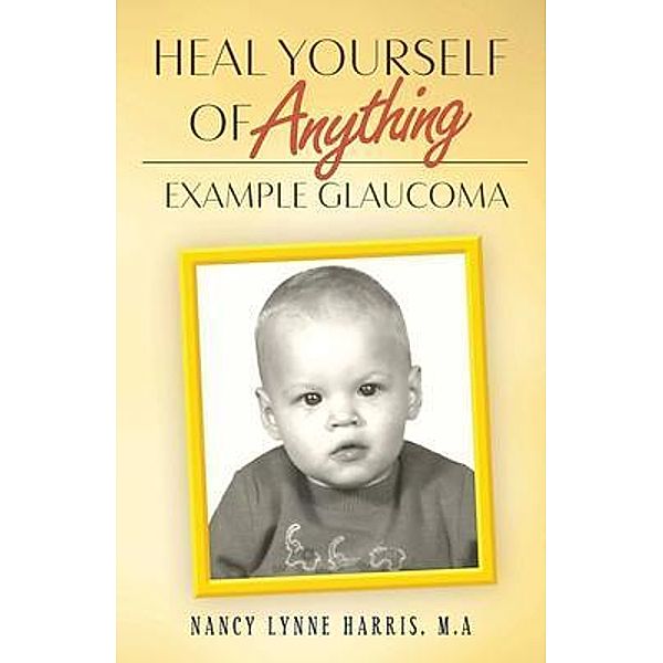 Heal Yourself of Anything / GodSpirits United, LLC, Nancy Lynne Harris