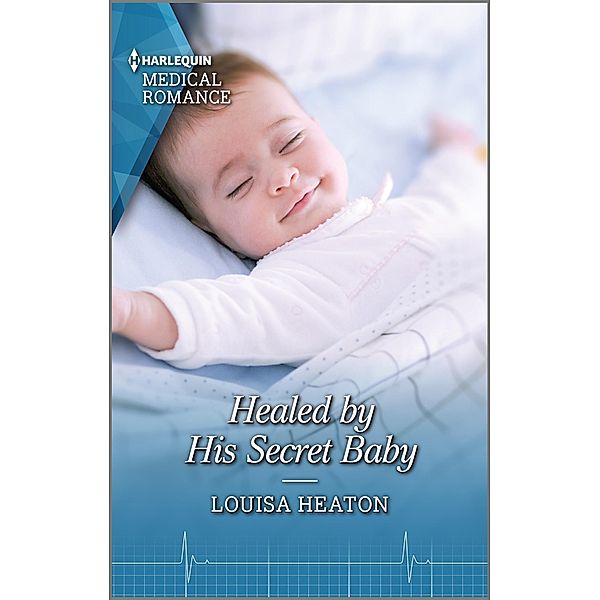 Healed by His Secret Baby, Louisa Heaton