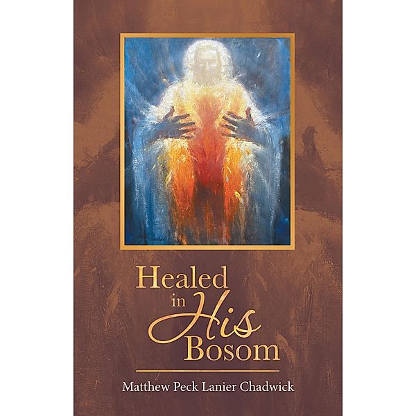 Healed in His Bosom, Matthew Peck Lanier Chadwick