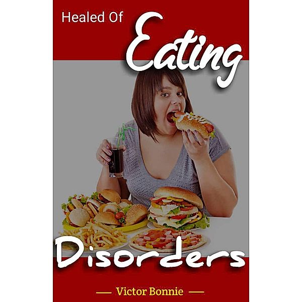 Healed Of Eating Disorders, Victor Bonnie