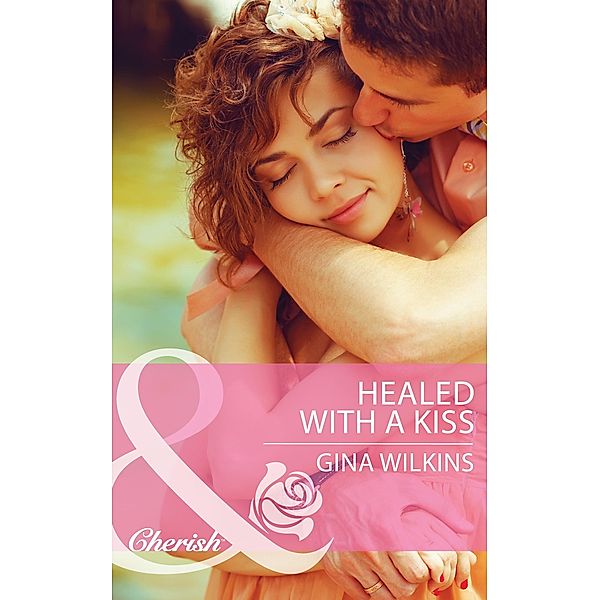 Healed with a Kiss (Mills & Boon Cherish) / Mills & Boon Cherish, Gina Wilkins