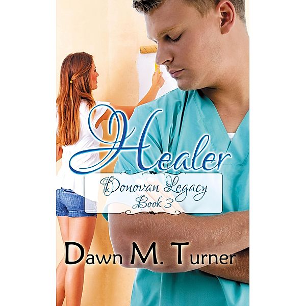 Healer (Donovan Legacy, #3) / Donovan Legacy, Dawn M. Turner