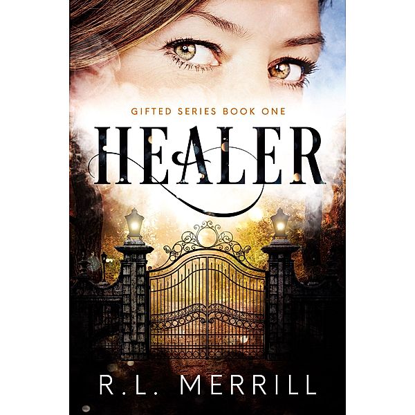 Healer (Gifted, #1) / Gifted, R. L. Merrill