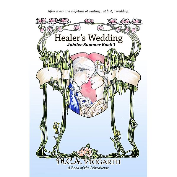 Healer's Wedding (Jubilee Summer, #1) / Jubilee Summer, M. C. A. Hogarth