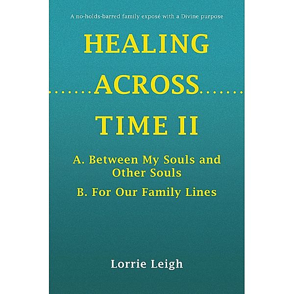 HEALING ACROSS TIME II, Lorrie Leigh