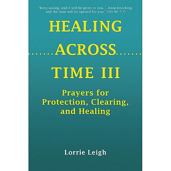 HEALING ACROSS TIME III, Lorrie Leigh